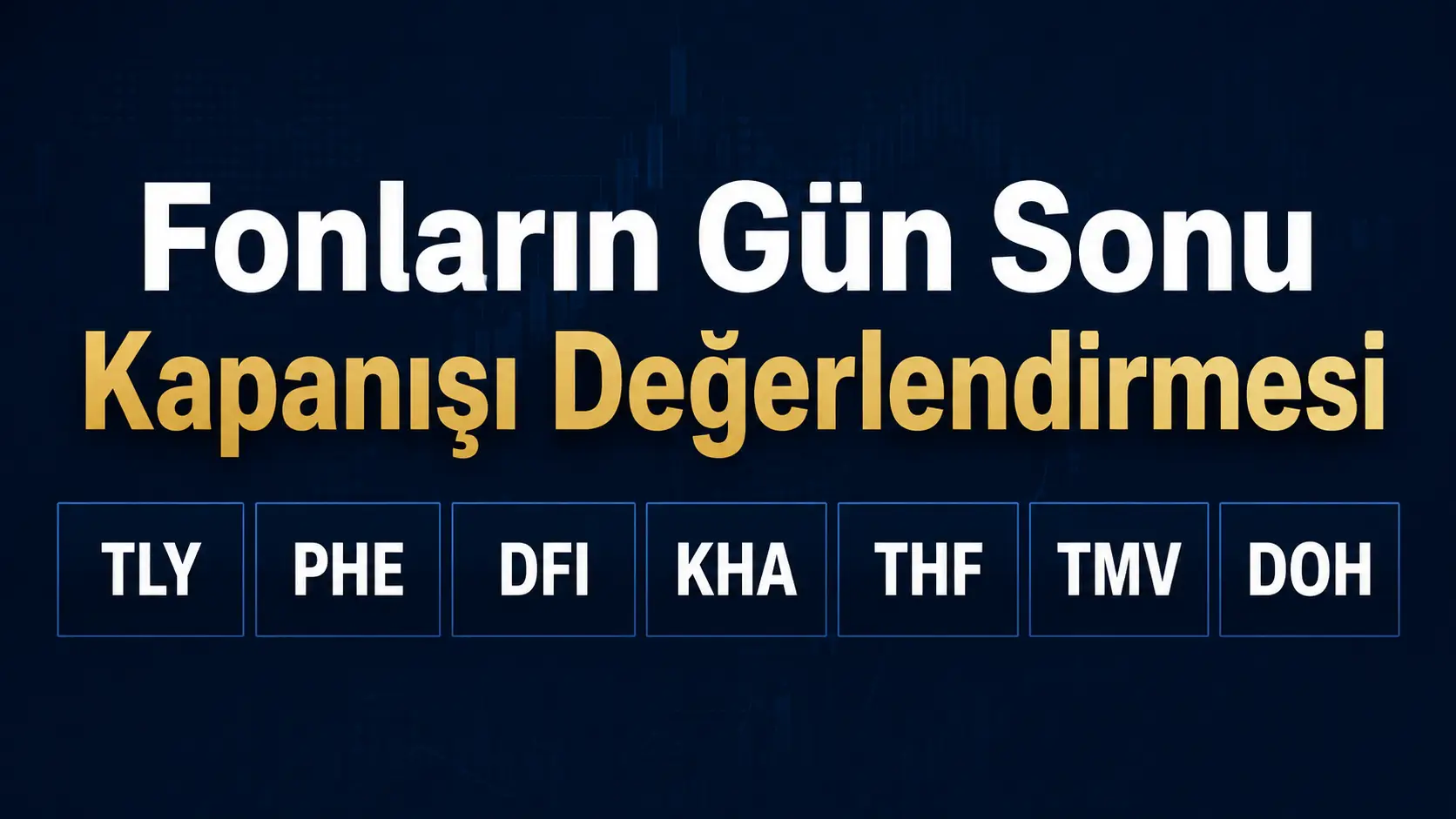 2 Eylül 2026 TLY PHE DFI KHA THF TMV ve DOH fonlarının günlük kapanış değerlendirmesi