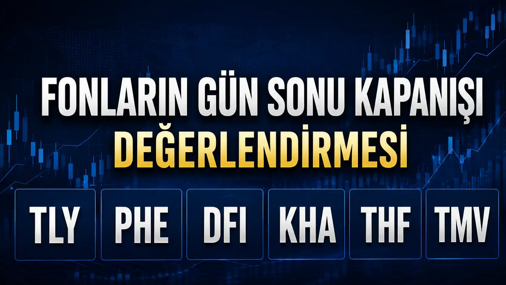1 Eylül 2026 TLY PHE DFI KHA THF ve TMV fonlarının günlük kapanış değerlendirmesi