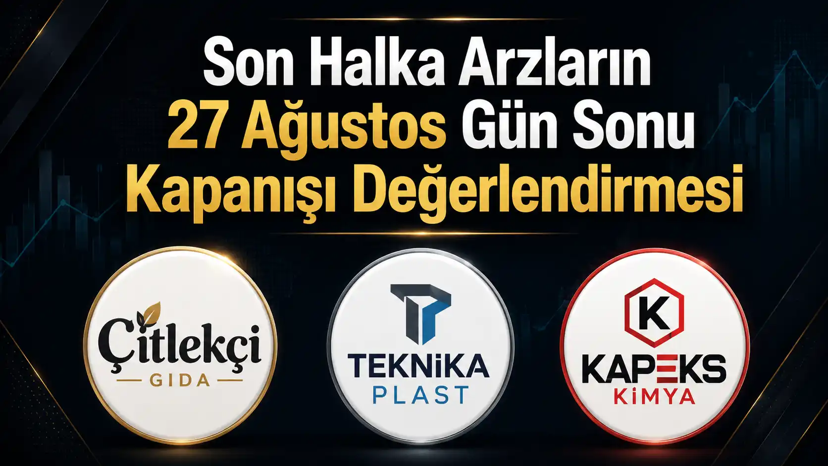 KPEKS, TKNKA ve CITAS 27 Ağustos 2026 son halka arzlar gün sonu kapanış değerlendirmesi