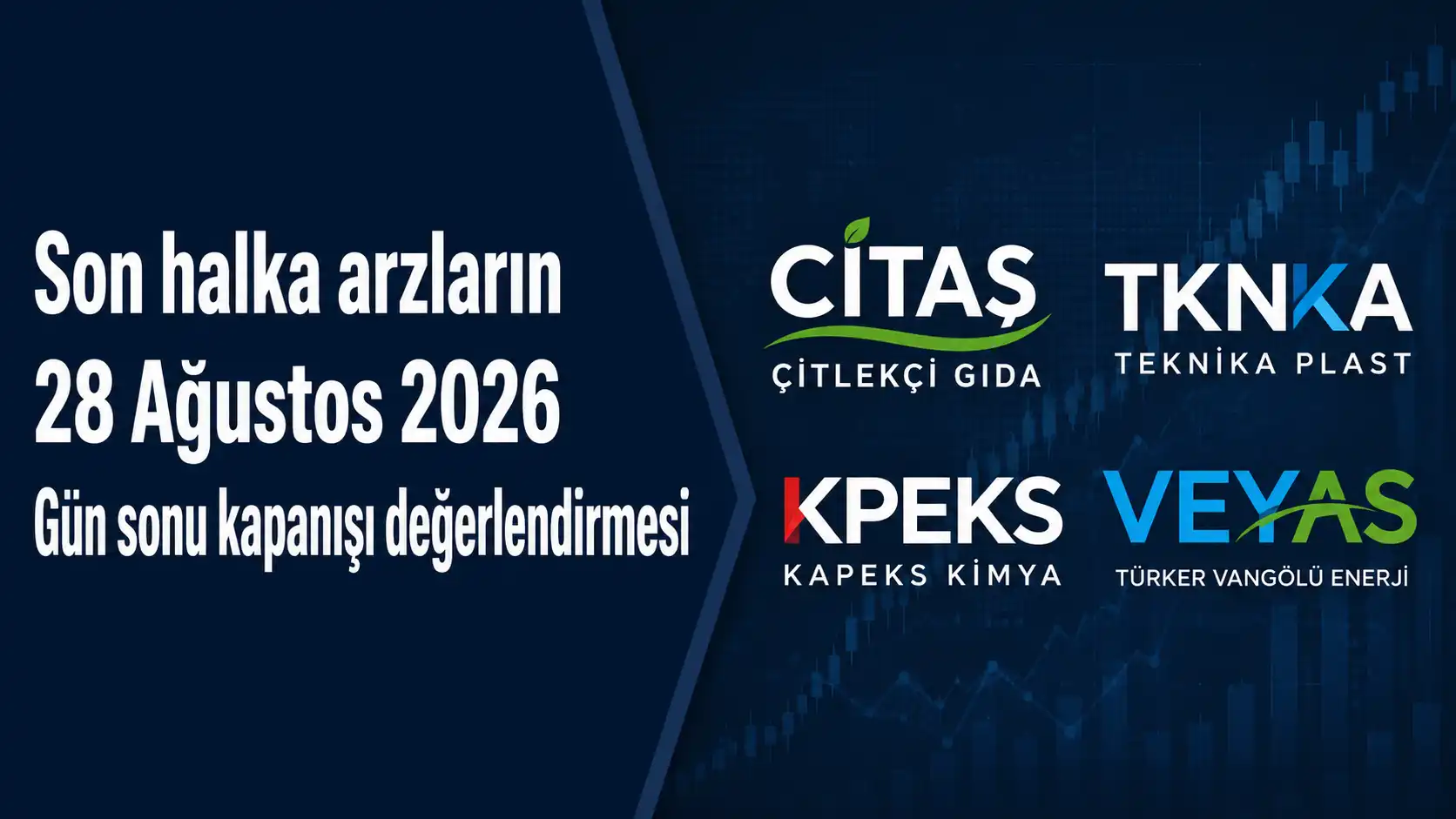 TKNKA, CITAS, KPEKS ve VEYAS 28 Ağustos 2026 gün sonu kapanış değerlendirmesi
