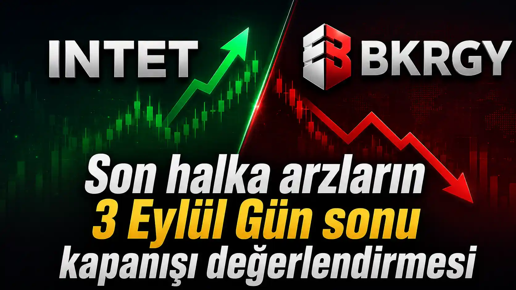 INTET ve BKRGY 3 Eylül 2026 gün sonu halka arz kapanış değerlendirmesi
