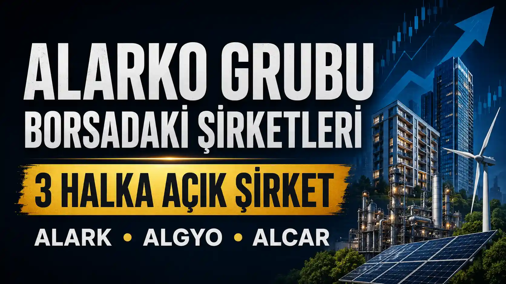 Alarko Grubu’nun Borsa İstanbul’da işlem gören ALARK ALGYO ve ALCAR şirketleri