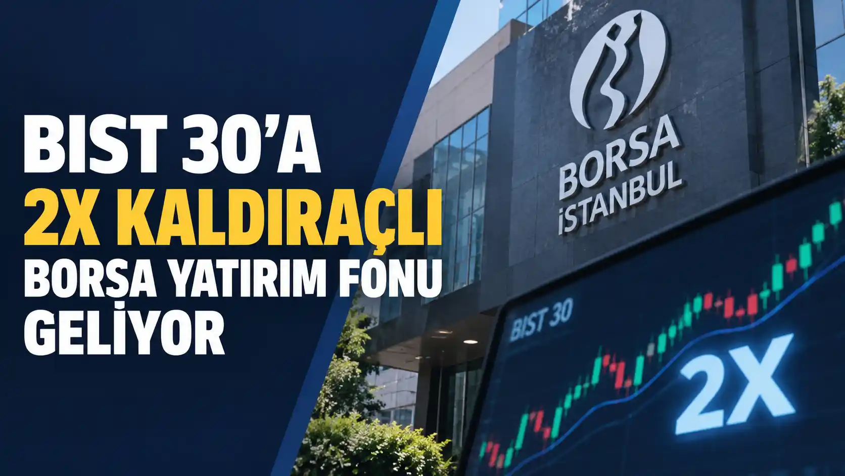 BIST 30 2X kaldıraçlı borsa yatırım fonu