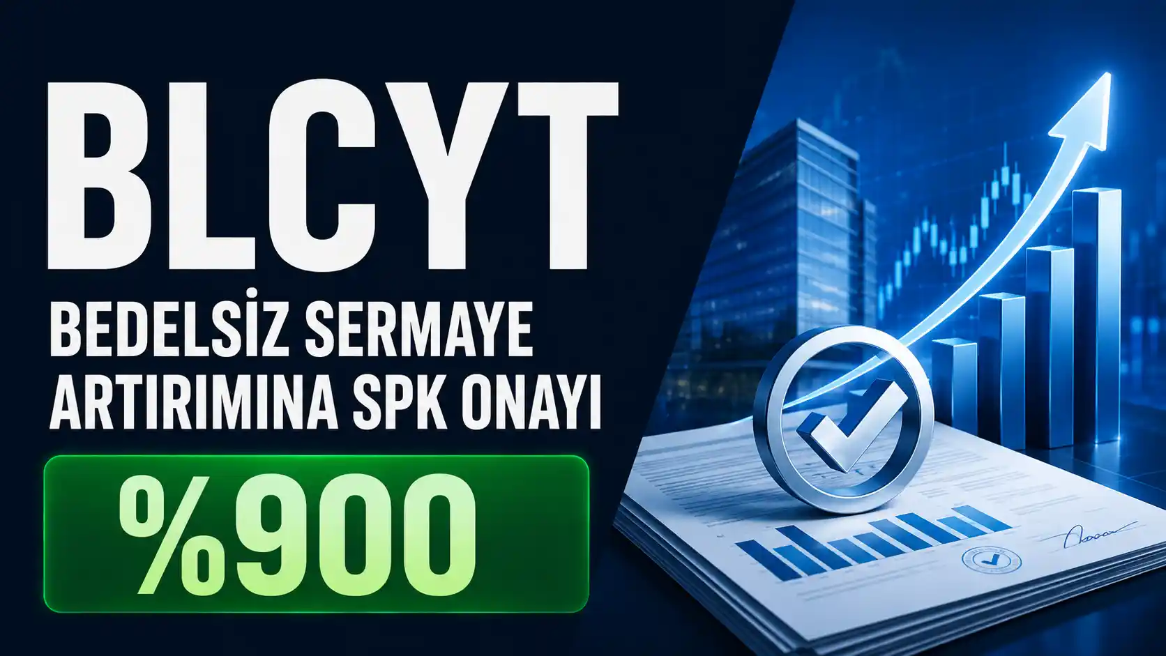 BLCYT'nin yüzde 900 bedelsiz sermaye artırımı için aldığı SPK onayını anlatan haber görseli