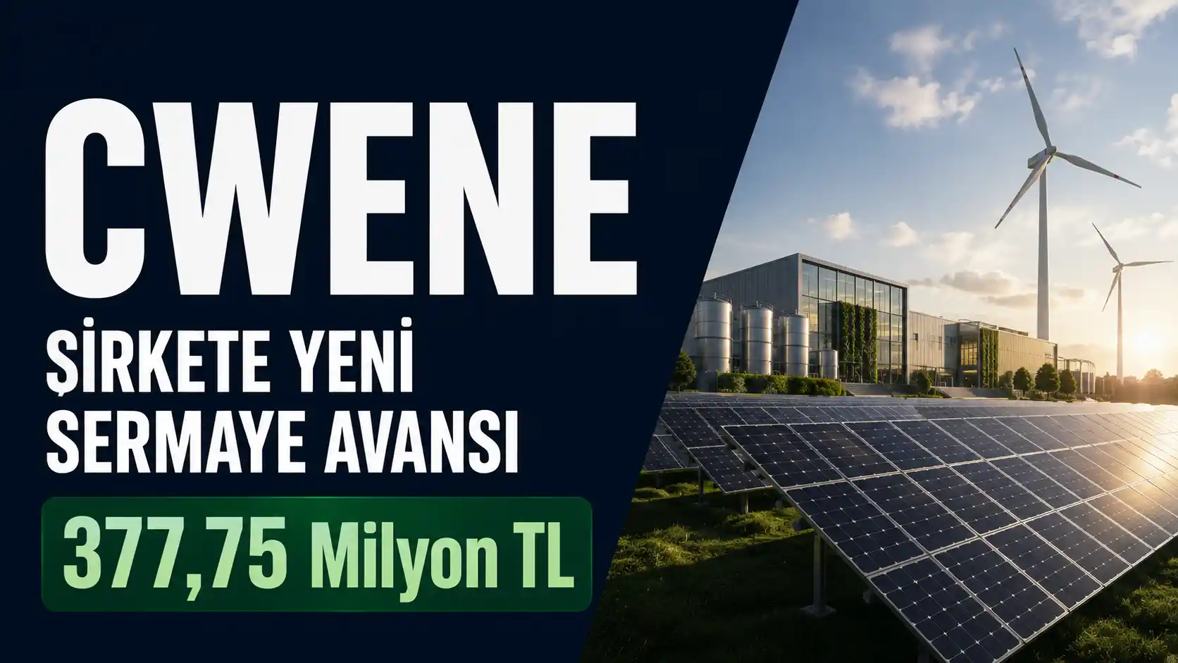 CWENE'ye aktarılan 377,75 milyon TL tutarındaki sermaye avansını anlatan haber görseli