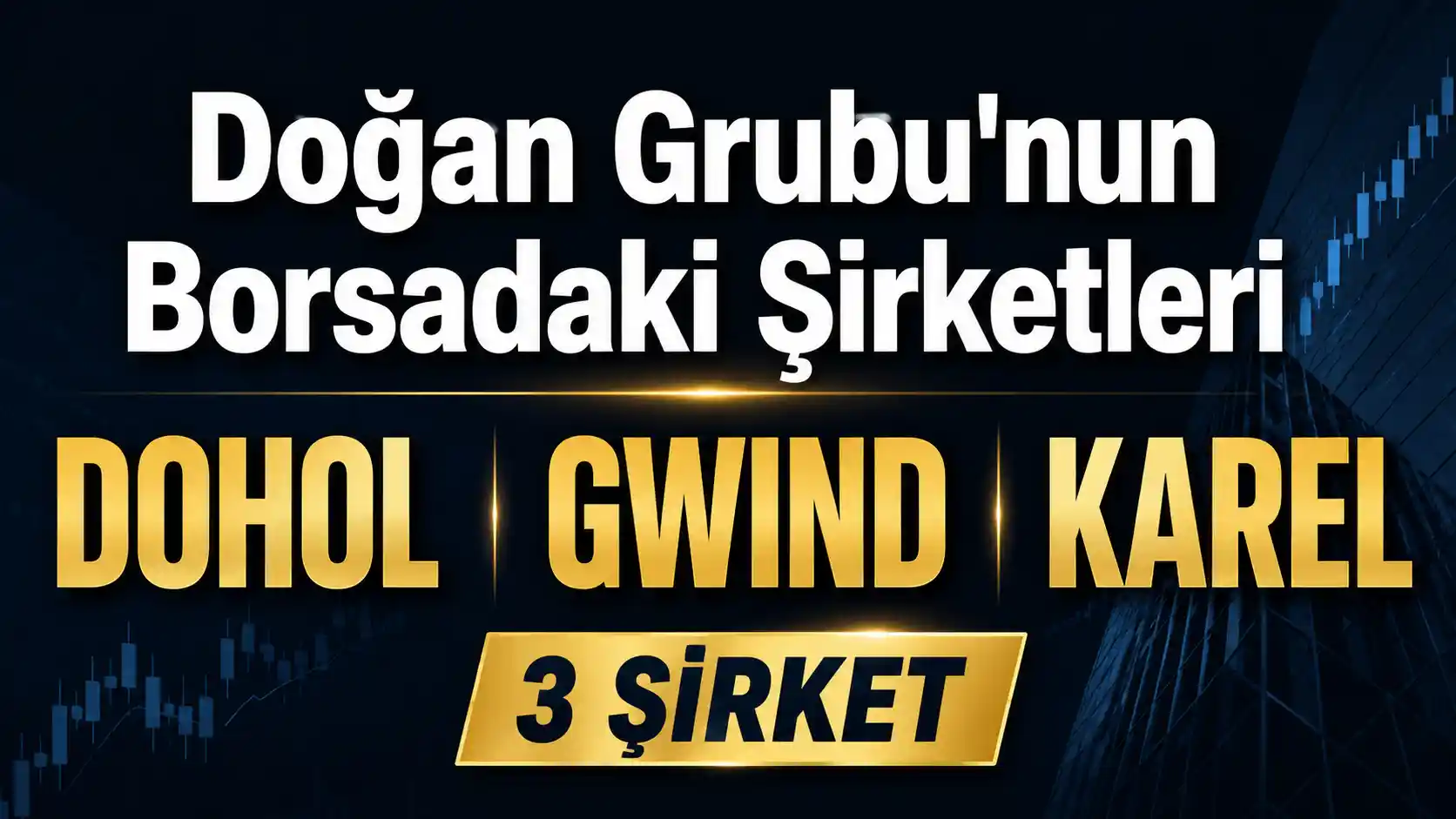 Doğan Grubu’nun Borsa İstanbul’da işlem gören DOHOL GWIND ve KAREL şirketleri