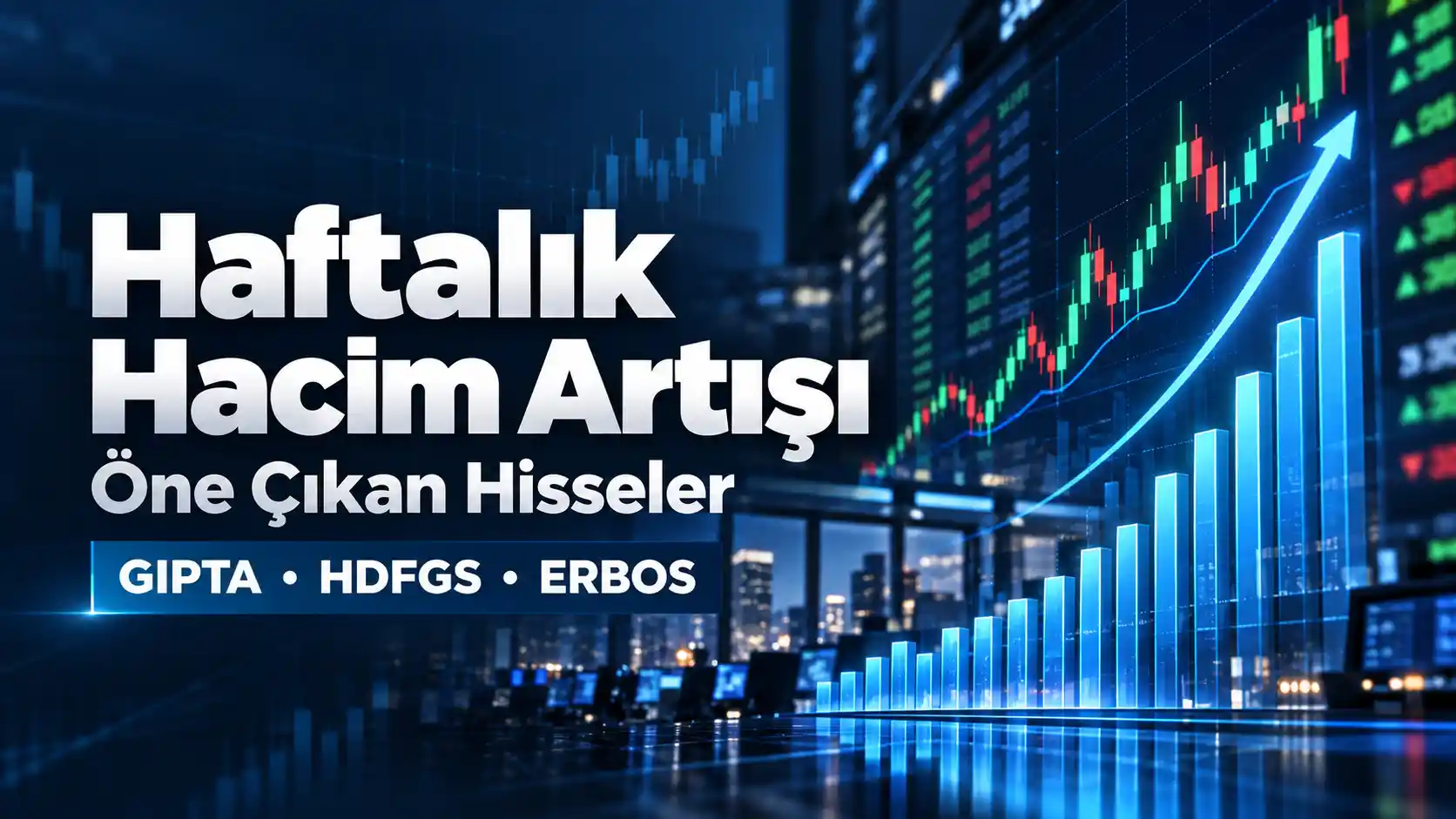 Haftalık hacim artışında GIPTA, HDFGS ve ERBOS hisseleri