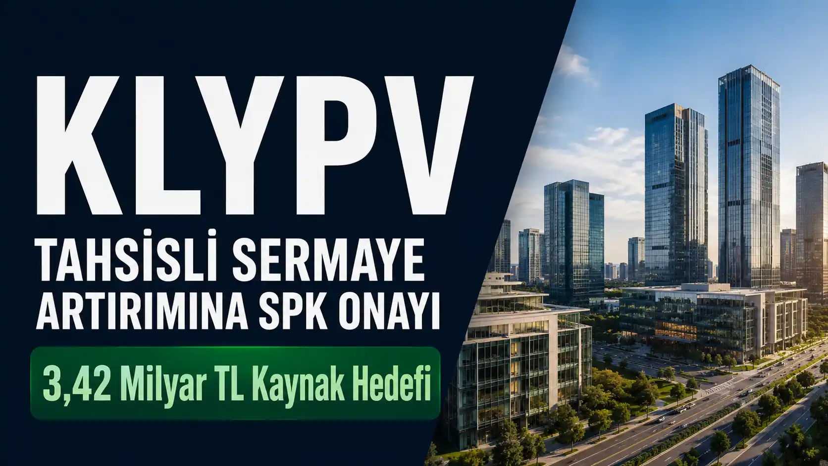 KLYPV'nin 3,42 milyar TL hedefli tahsisli sermaye artırımı için aldığı SPK onayını anlatan haber görseli