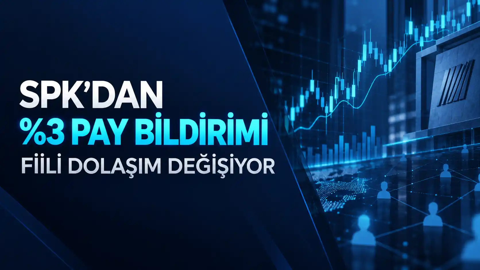 SPK yüzde 3 pay bildirimi ve fiili dolaşım oranı düzenlemesi