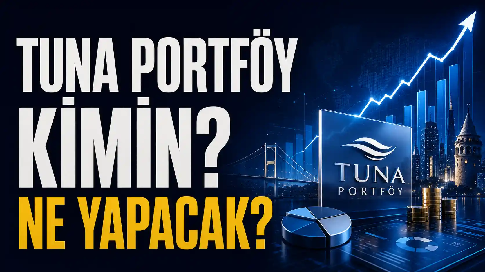 Tuna Portföy kimin, ne iş yapacak ve ilk fonu ne zaman çıkacak