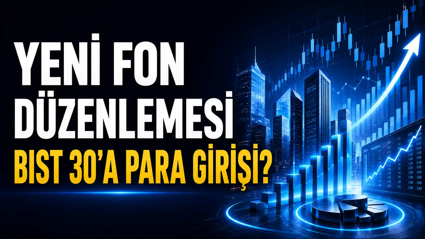 Yeni fon düzenlemesi sonrası BIST 30 hisselerine para girişi olabilir mi?