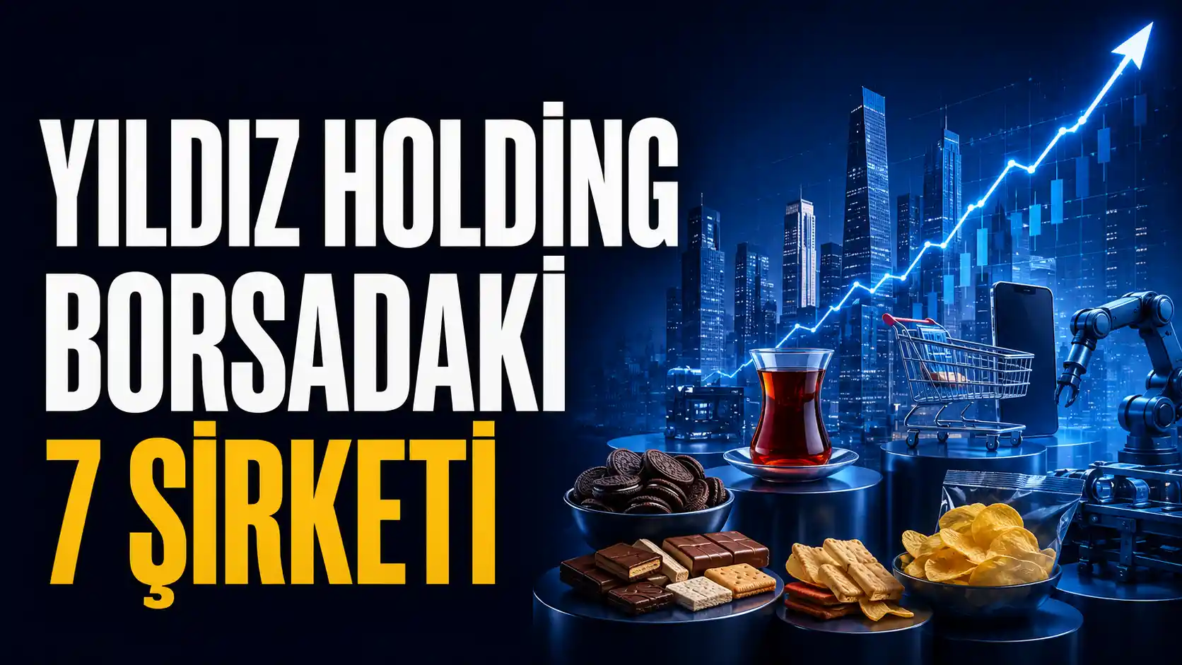 Yıldız Holding ve Ülker Grubu’nun Borsa İstanbul’da işlem gören şirketleri