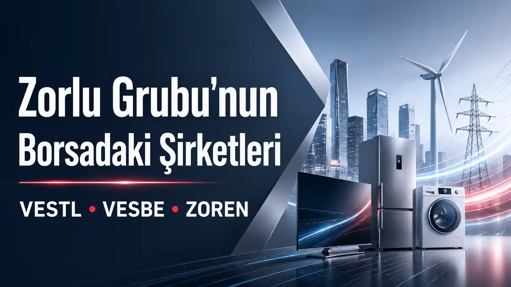 Zorlu Grubu’nun borsadaki VESTL VESBE ve ZOREN şirketleri